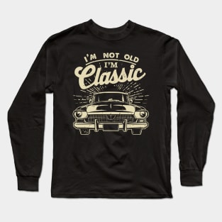 Vintage Car I'm Not Old I'm Classic Long Sleeve T-Shirt